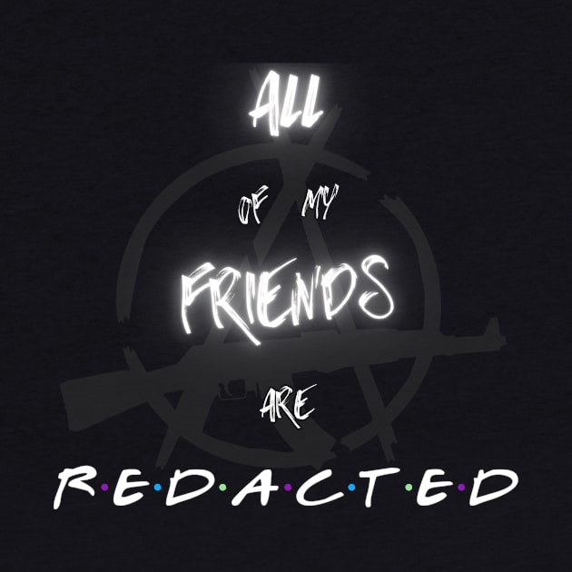 All My Friends Are REDACTED by Mad LiberTEE Shop